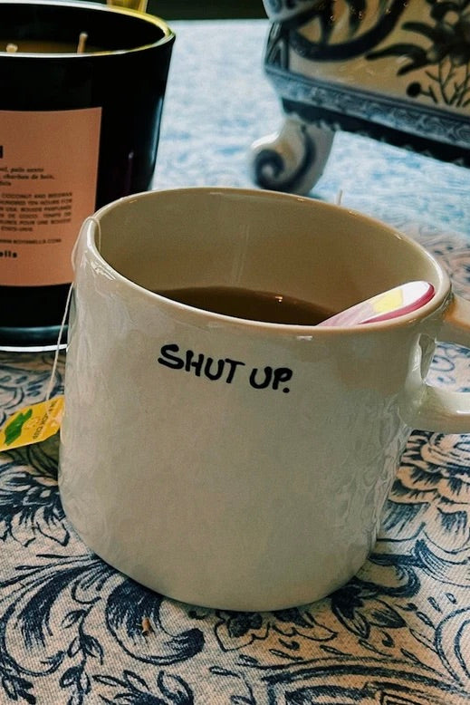 Shut Up Mug