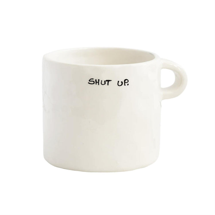 Shut Up Mug
